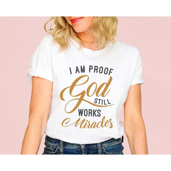 Other - I Am Proof God Still Works Miracles Unisex T-Shirt Basic